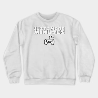 Just 5 more minutes Crewneck Sweatshirt